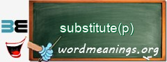 WordMeaning blackboard for substitute(p)